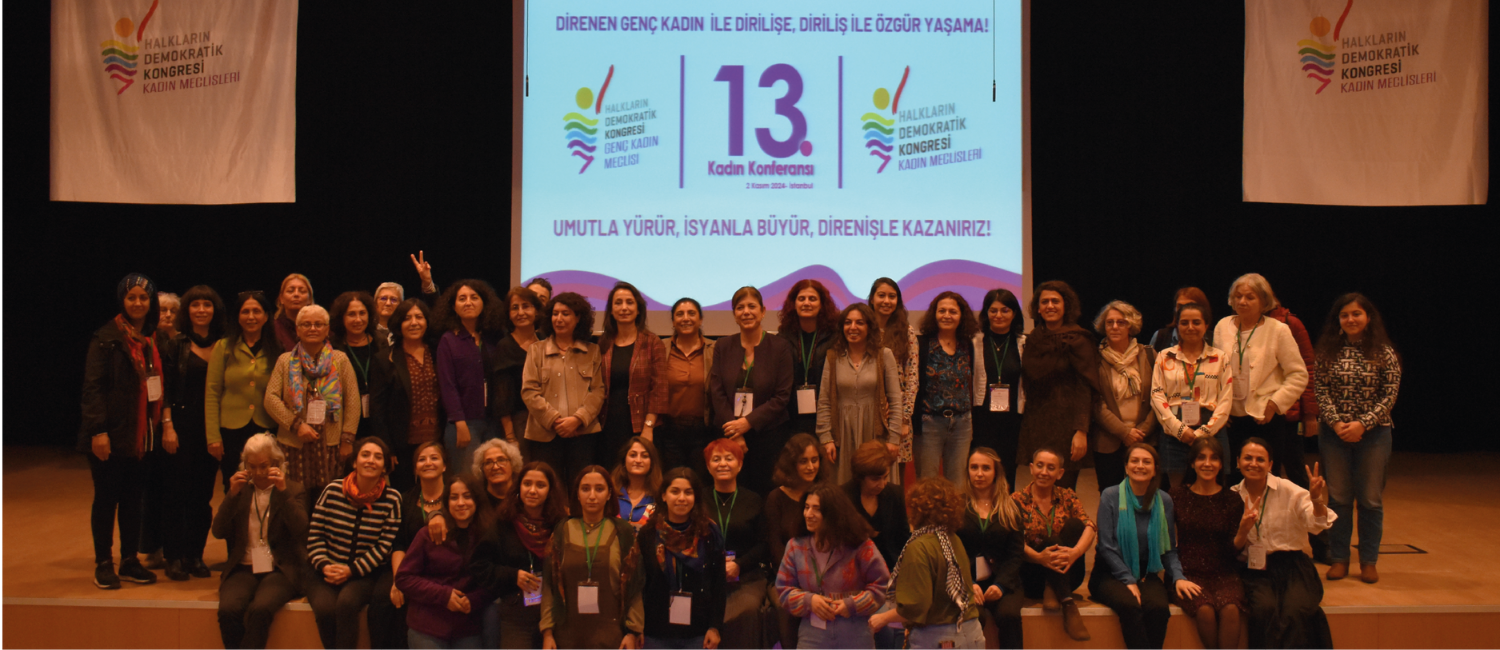 13. Dönem Kadın Konferansı Sonuç Bildirgesi: Umutla Yürür, İsyanla Büyür, Direnişle Kazanırız!