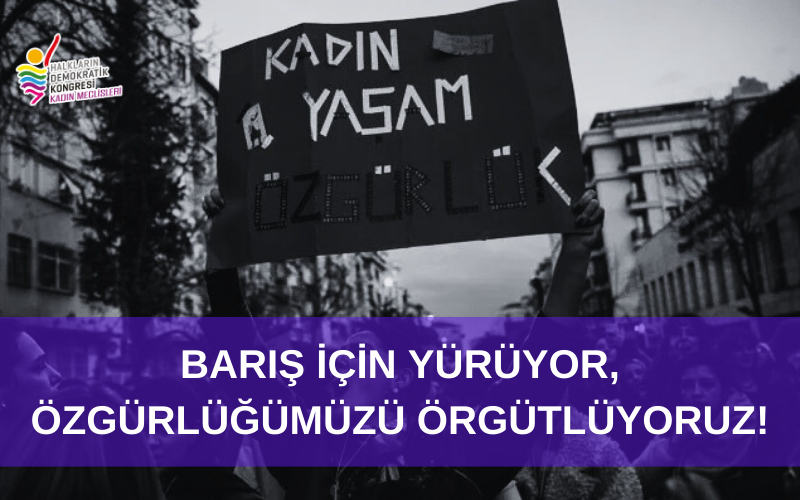 Barış İçin Yürüyor, Özgürlüğümüzü Örgütlüyoruz!