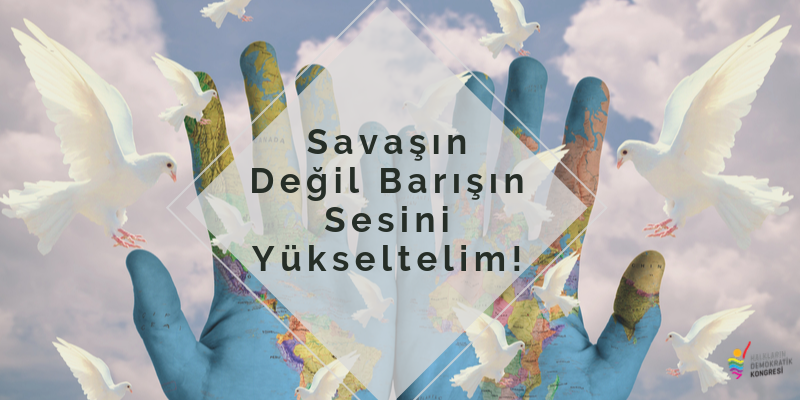 Savaşın Değil Barışın Sesi Olalım!