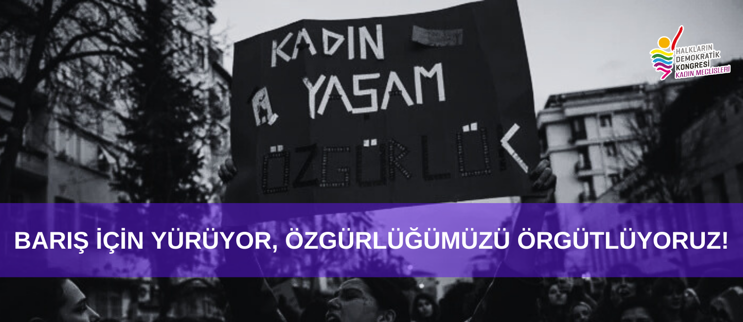 Barış İçin Yürüyor, Özgürlüğümüzü Örgütlüyoruz!