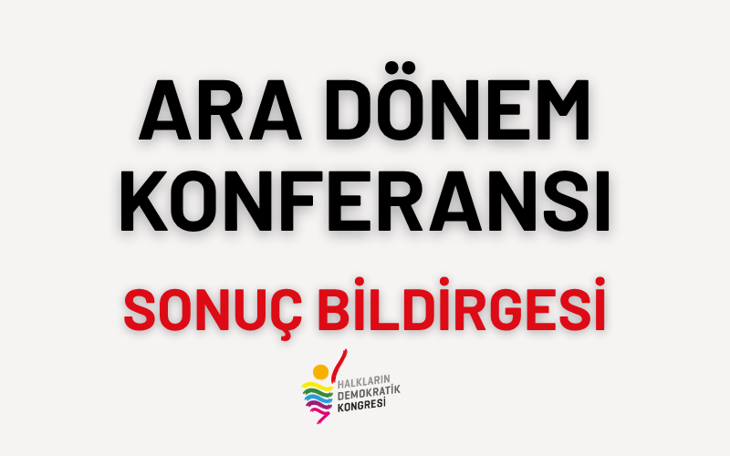 HALKLARIN DEMOKRATİK KONGRESİ ARA DÖNEM KONFERANSI SONUÇ BİLDİRGESİ